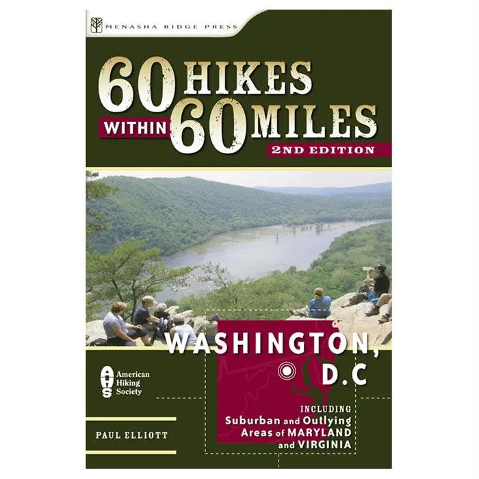 60 Hikes Within 60 Miles Of Washington, Dc – Regional Trail Guide 1