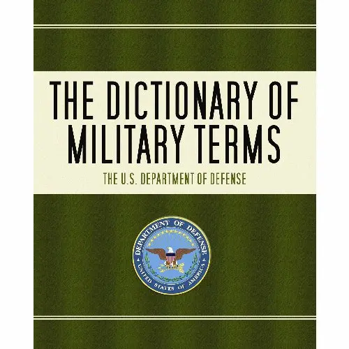 Dictionary Of Military Terms: Comprehensive Reference Guide 1