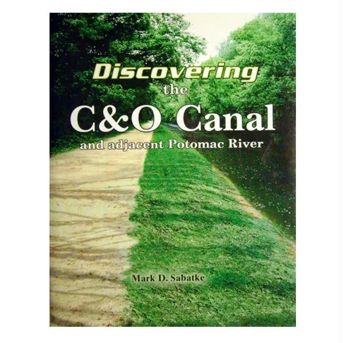 Discovering The C&O Canal: History, Trails & Stories 1