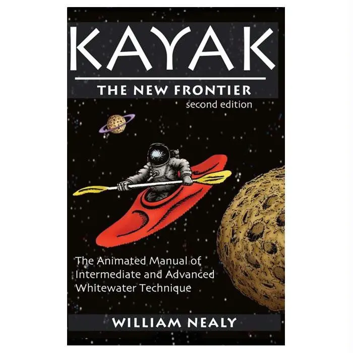 Kayak! The New Frontier: Exploring Remote Waterways 1