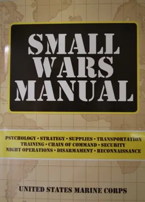 Small Wars Manual: Tactics And Counterinsurgency Doctrine 1