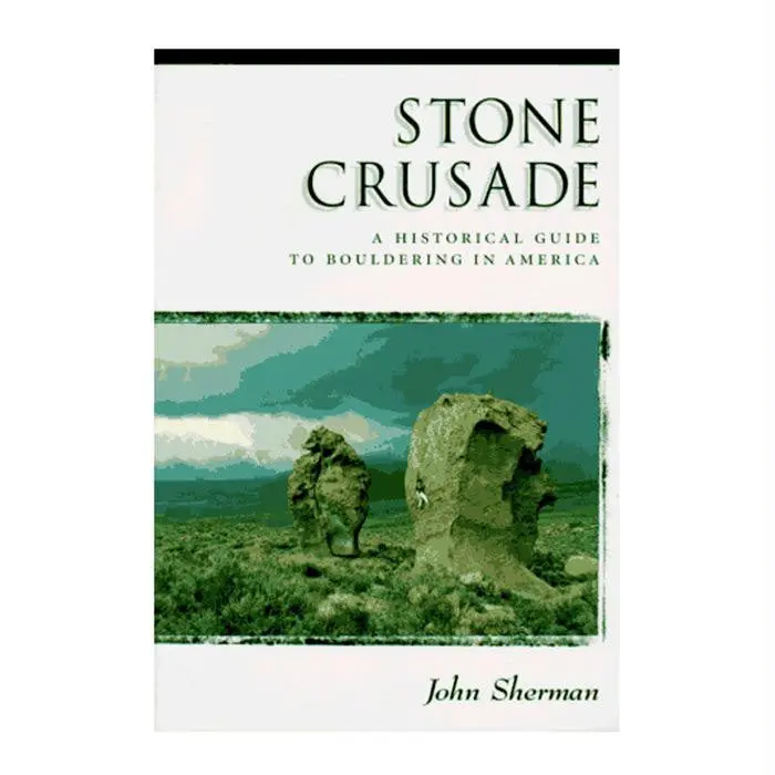 The Stone Crusade: A Historical Climbing Guide 1