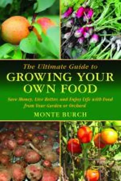 The Ultimate Guide To Home Food Production: Grow, Harvest, Preserve 1
