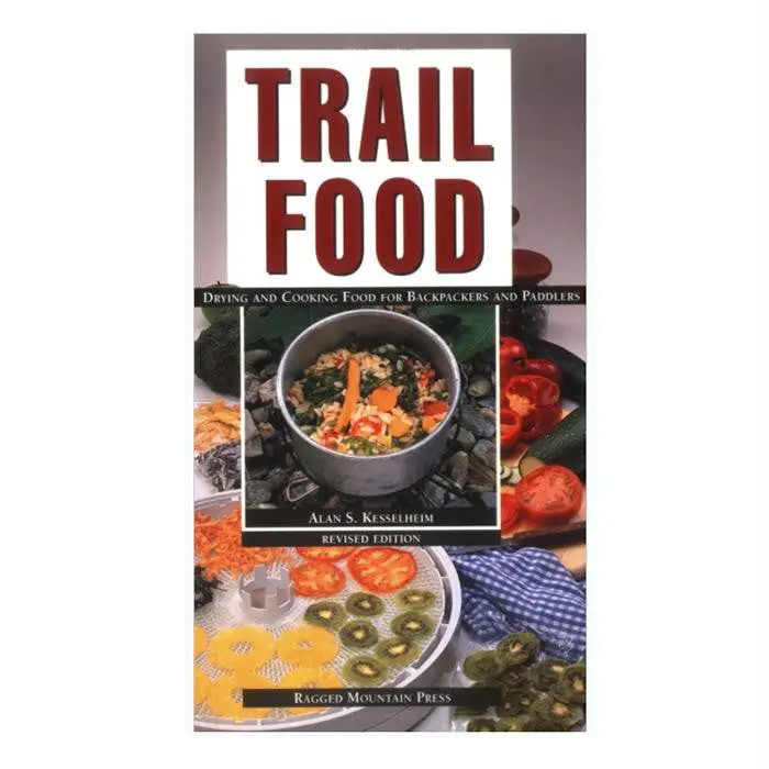 Trail Food: Drying, Preparing, And Cooking Backcountry Meals 1