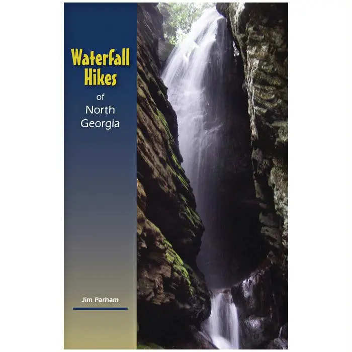 Waterfall Hikes Of North Georgia – Trail Guidebook For Scenic Cascades 1