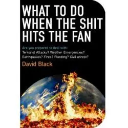 What To Do When The Shit Hits The Fan – Emergency Preparedness Guide 1